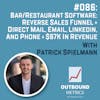 #086: Bar/Restaurant Software: Reverse Sales Funnel + Direct Mail, Email, LinkedIn, and Phone = $67k in revenue (Patrick Spielmann)