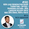 #132: B2B Lead Generation SaaS: Targeting + Offer + Personalization = 30% LinkedIn Accept Rate and 25% Email Reply Rate (Nick Abraham)
