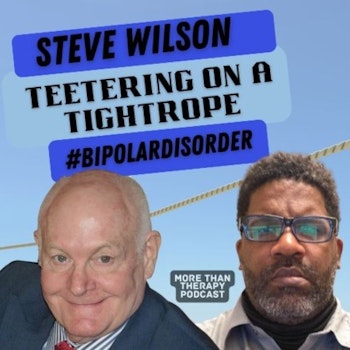 Teetering on a Tightrope (BiPolar Disorder) with Steve Wilson