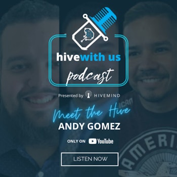 Meet the Hive: Andy Gomez (Episode 2)