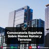 Convocatoria Española Sobre Bienes Raíces y Terrenos (Episode 22)