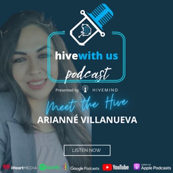 Ep 38- Meet The Hive: Arianné Villanueva