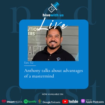 Ep 52- Anthony talks about advantages of a mastermind