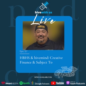 Ep 57- HBHS & hivemind: Creative Finance & Subject To