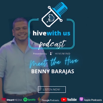 Ep 63- Meet The Hive: Benny Barajas