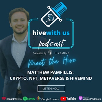 Ep 66- Matthew Pamfillis: Crypto, NFT, Metaverse & hivemind