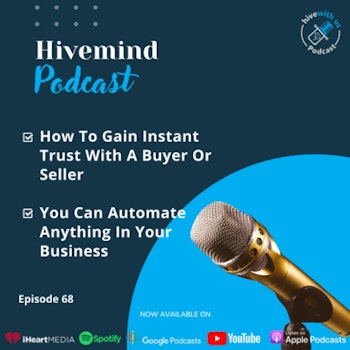 Ep 68- How to gain instant trust with a buyer or seller & You Can Automate Anything In Your Business