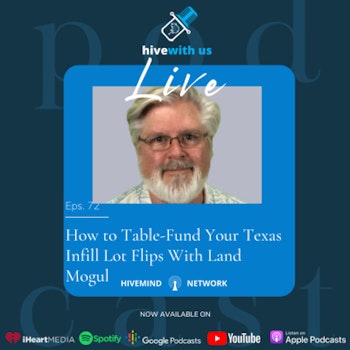 Ep 72- Secrets to Table-Funding Your Texas Infill Lot Flips With Land Mogul: John Alexander