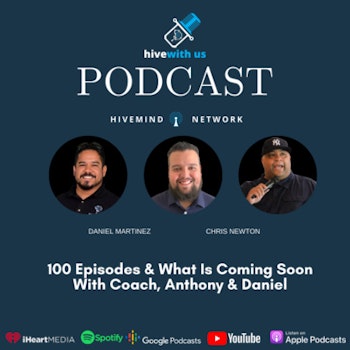 100 Episodes & What Is Coming Soon With Coach, Anthony Gaona & Daniel Martinez