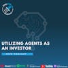 Ep 156- Utilizing Agents As An Investor