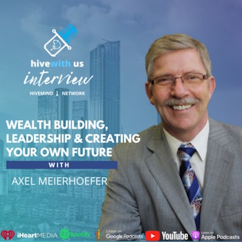 Ep 178- Wealth building, Leadership & Creating Your Own Future With Axel Meierhoefer