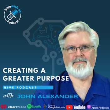Ep 197- Creating A greater Purpose With John Alexander