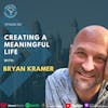 Ep 287: Creating A Meaningful Life With Bryan Kramer