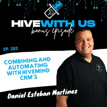 Ep 282: Combining and Automating with Hivemind CRM's Daniel Esteban Martinez