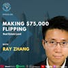 Ep 295: Making $75,000 Flipping Real Estate Land With Ray Zhang