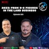 Ep 315: 2023, From 0-8 figures In The Land Business