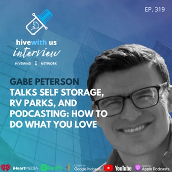 Ep 319: Gabe Peterson Talks Self Storage, RV Parks, and Podcasting- How To Do What You Love