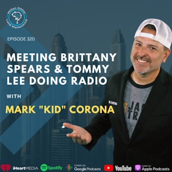 Ep 320: Meeting Brittany Spears & Tommy Lee Doing Radio With Mark 