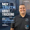 Ep 341: My Truth About Trucking With Daniel Esteban Martinez