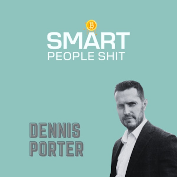 EP 11 - Dennis Porter - How We Win: Taking the Crypto Fight To The Politicians