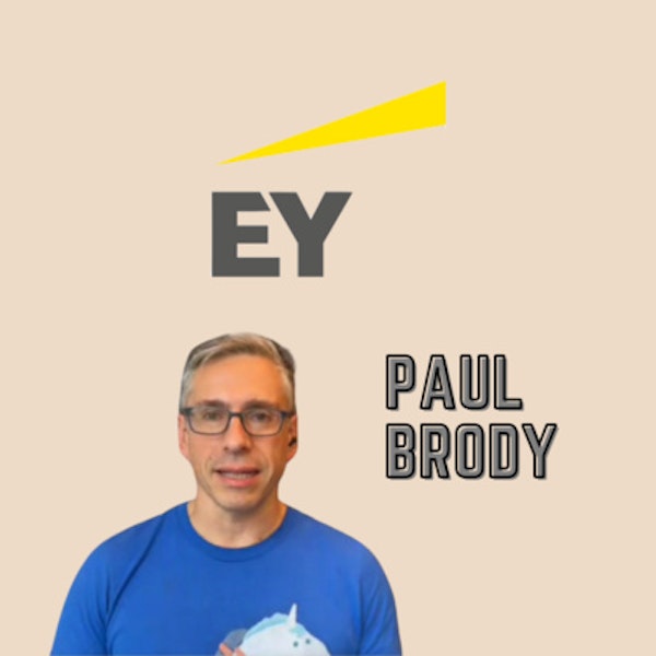 EP 23 - Paul Brody of EY - This ain't your daddy's 