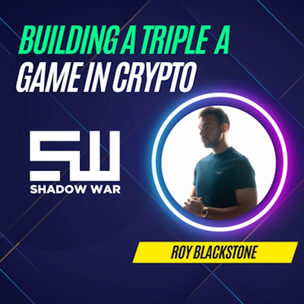 Mission DeFi EP 79 - Shadow War - Games are tough, but Roy Blackstone with the help of AAA devs wants to change the narrative on crypto games - @fillbeforeshill