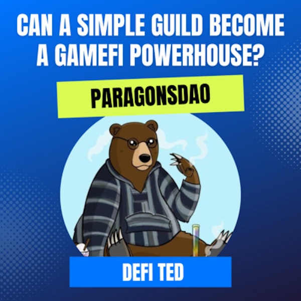 Mission: DeFi EP 88 - Can A Guild Become A GameFi Powerhouse? - ParagonsDAO - DeFi Ted