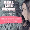 Meet Your Host Of Real Life Momz, Lisa Foster