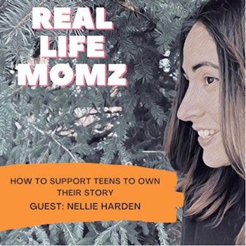 How To Support Teens To Own Their Story With Nellie Harden