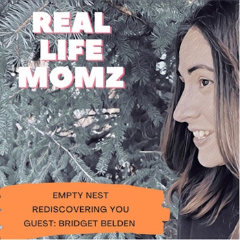 Empty Nest: Rediscovering You with Bridget Belden
