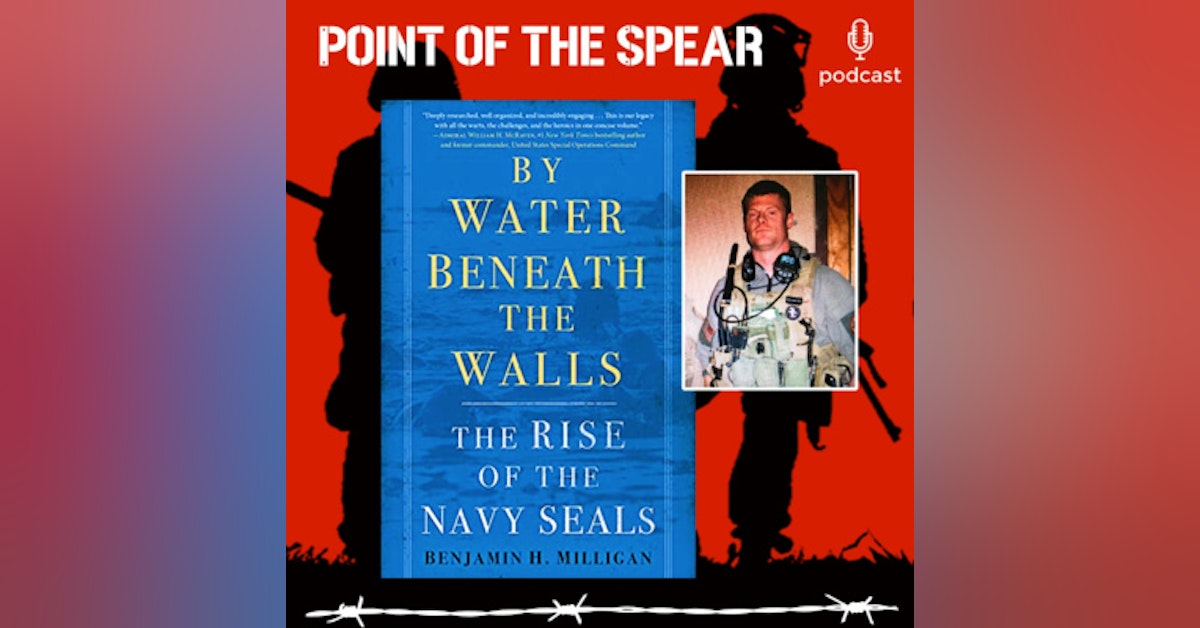 Navy SEAL Veteran and Author Ben Milligan, By Water Beneath the Walls