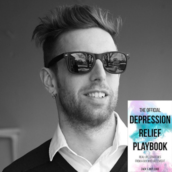 The Depression Relief Playbook with Zack S. Rutledge (Overcoming PTSD, Depression, and Anxiety)