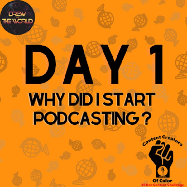 Day 1 - Drew Vs. The World - Why Did I Start Podcasting?