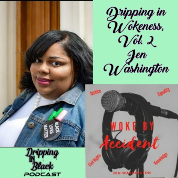 Day 14: DiBk Podcast - Dripping in Wokeness, Vol. II featuring Jen Washington