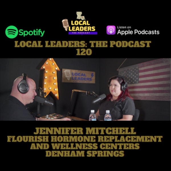 Flourish Hormone Replacement & Wellness Center on Local Leaders The Podcast #120