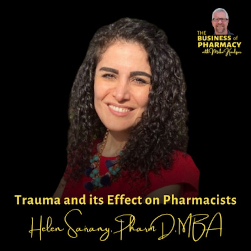 Trauma and its Effect on Pharmacists | Helen Sairany, PharmD, MBA
