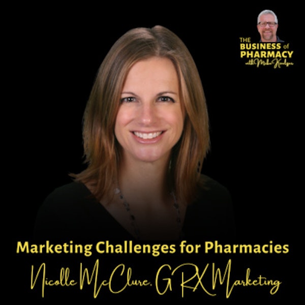 Marketing Challenges for Pharmacies | Nicolle McClure, GRX Marketing
