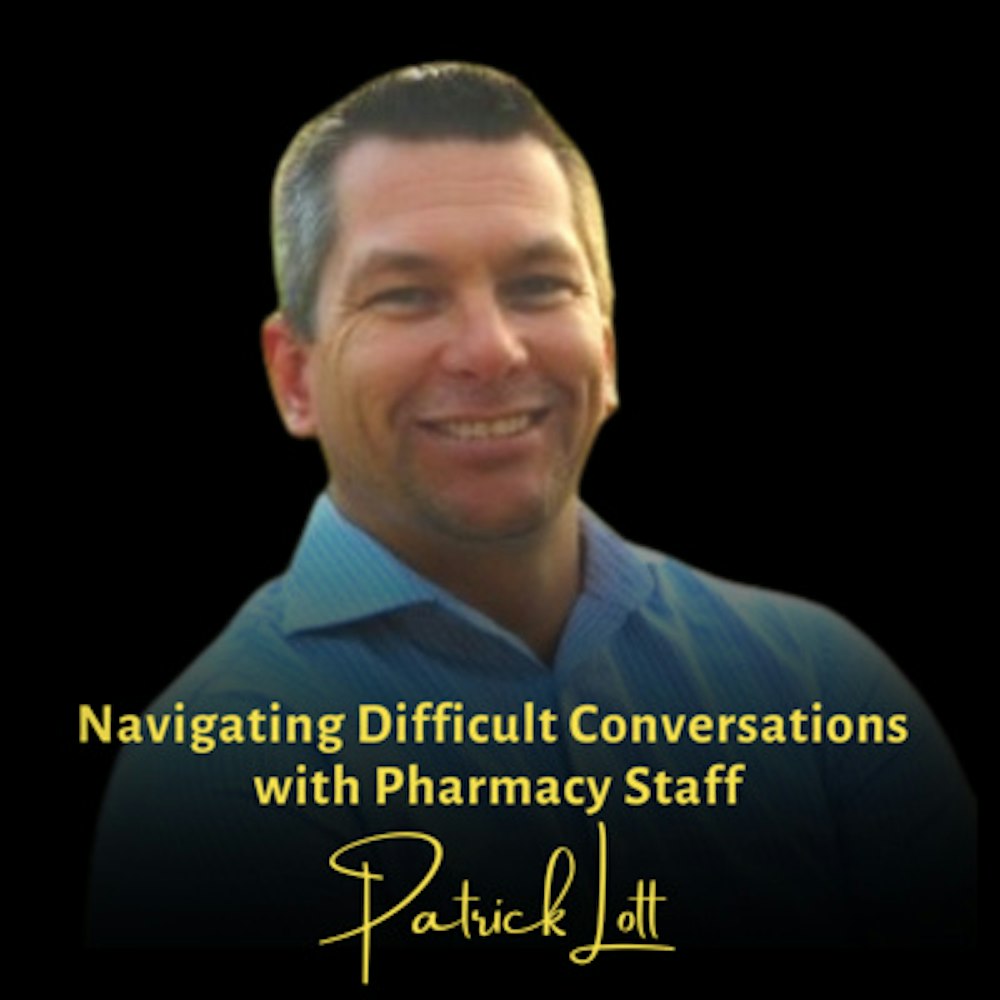 Navigating Difficult Conversations with Pharmacy Staff | Patrick Lott, SHRM-CP