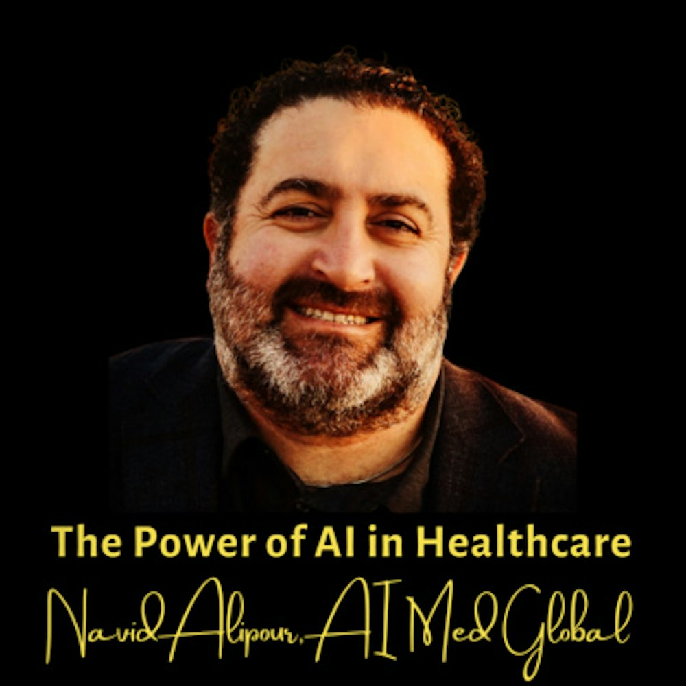 The Power of AI in Healthcare | Navid Alipour, AI Med Global (CureMatch/CureMetrix)