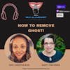 How to remove ghost with Tina Erwin!