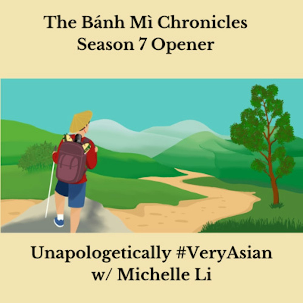 Season 7 Opener: Unapologetically #VeryAsian w/ Michelle Li