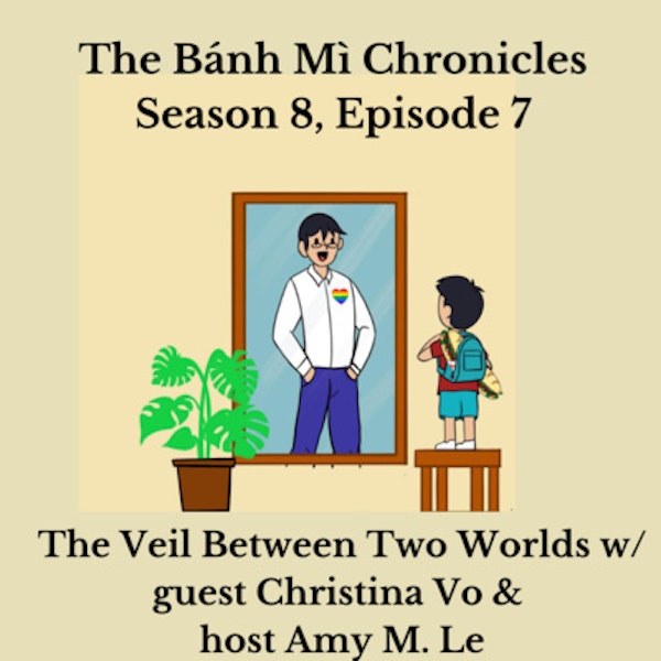 The Veil Between Two Worlds w/ host Amy M Le & guest Christina Vo