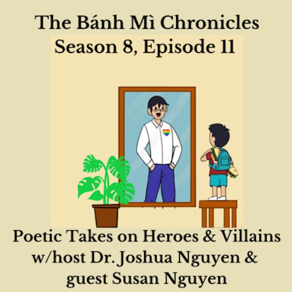 Poetic Takes on Heroes and Villains w/guest host Dr. Joshua Nguyen and guest Susan Nguyen
