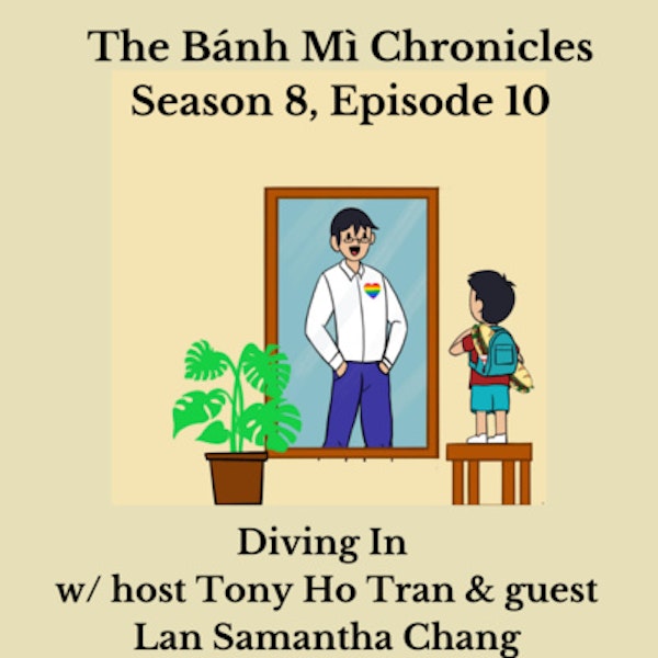 Diving In w/ host Tony Ho Tran and guest Lan Samantha Chang