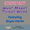What Makes Things Work | Interview Show