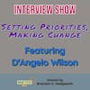 Setting Priorities, Making Change | Interview Show