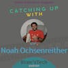 Catching Up with Noah Ochsenreither