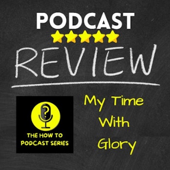 BONUS - My Time With Glory - a positive and effective journey in healing - A Podcast Review