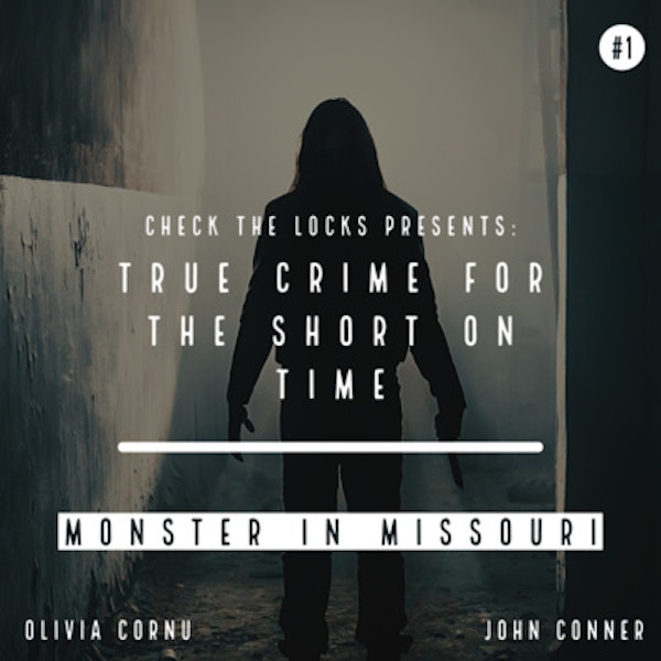 True Crime for the Short on Time #1: The Monster in Missouri