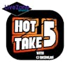 Hot Take 5